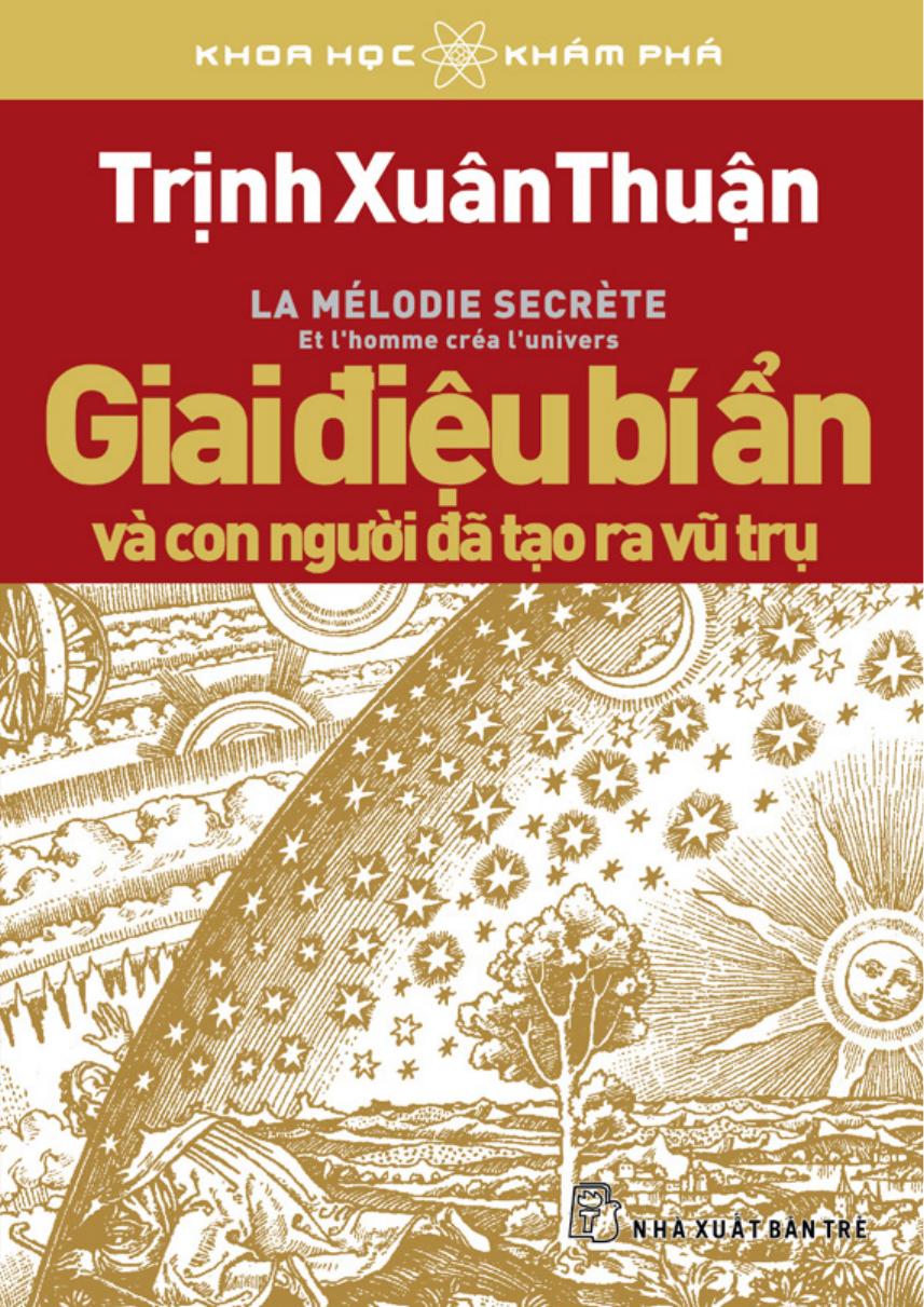 Giai Điệu Bí Ẩn Và Con Người Đã Tạo Ra Vũ Trụ — Trịnh Xuân Thuận